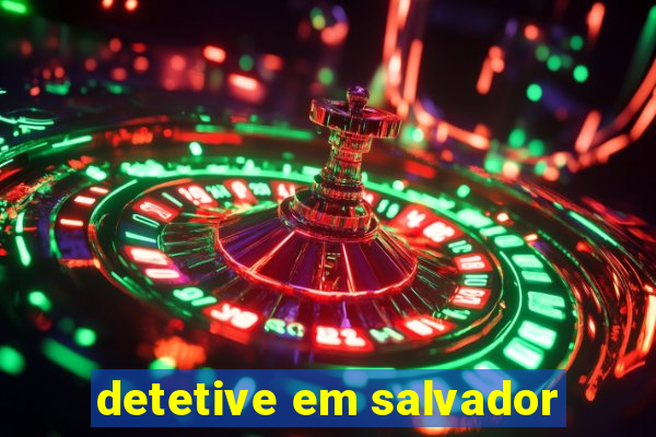 detetive em salvador